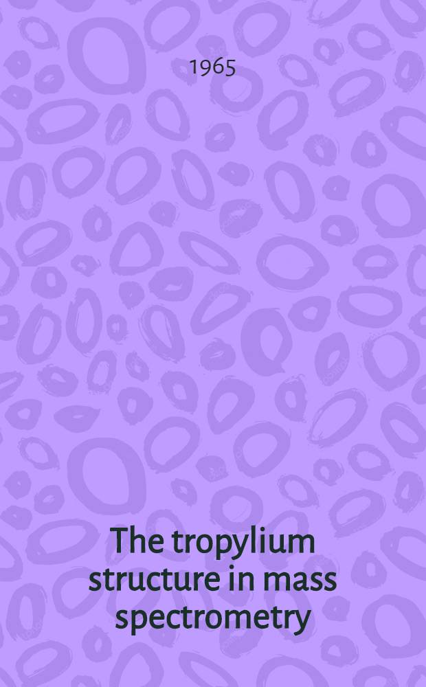 The tropylium structure in mass spectrometry : Acad. proefschrift ..