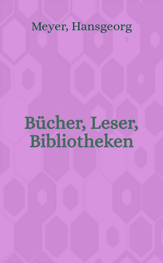 B&uuml;cher, Leser, Bibliotheken