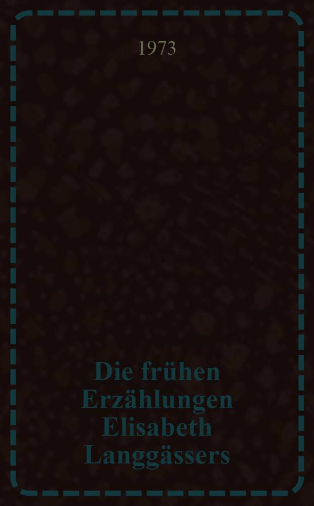 Die frühen Erzählungen Elisabeth Langgässers : Dichtung zwischen Mythos und Logos : Inaug.-Diss. ... der Phillos. Fak. der Univ. zu Köln