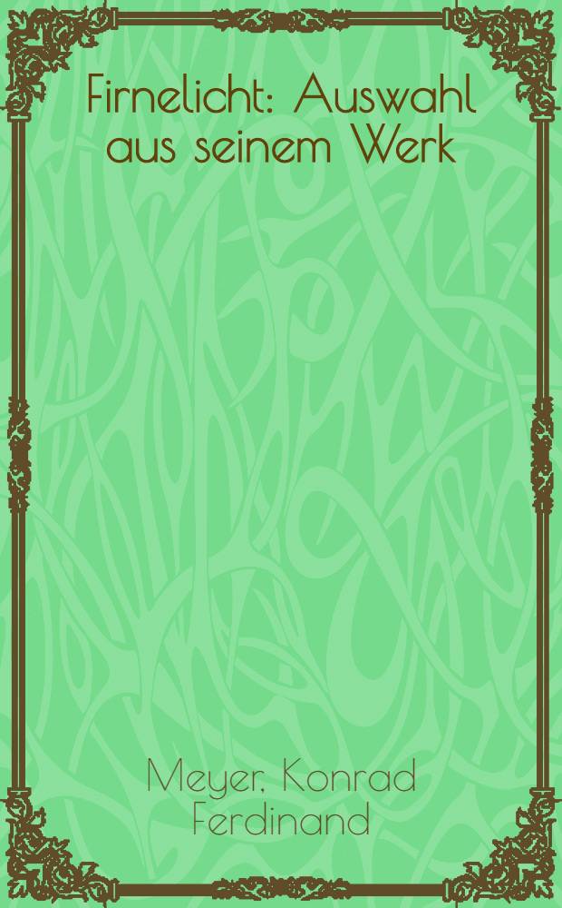 Firnelicht : Auswahl aus seinem Werk