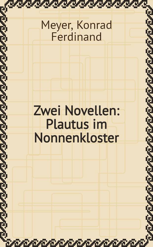 Zwei Novellen : Plautus im Nonnenkloster : Gustav Adolfs Page