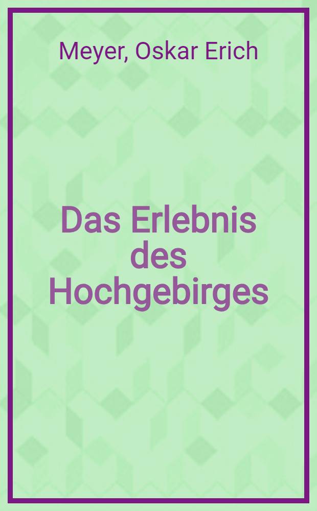 Das Erlebnis des Hochgebirges