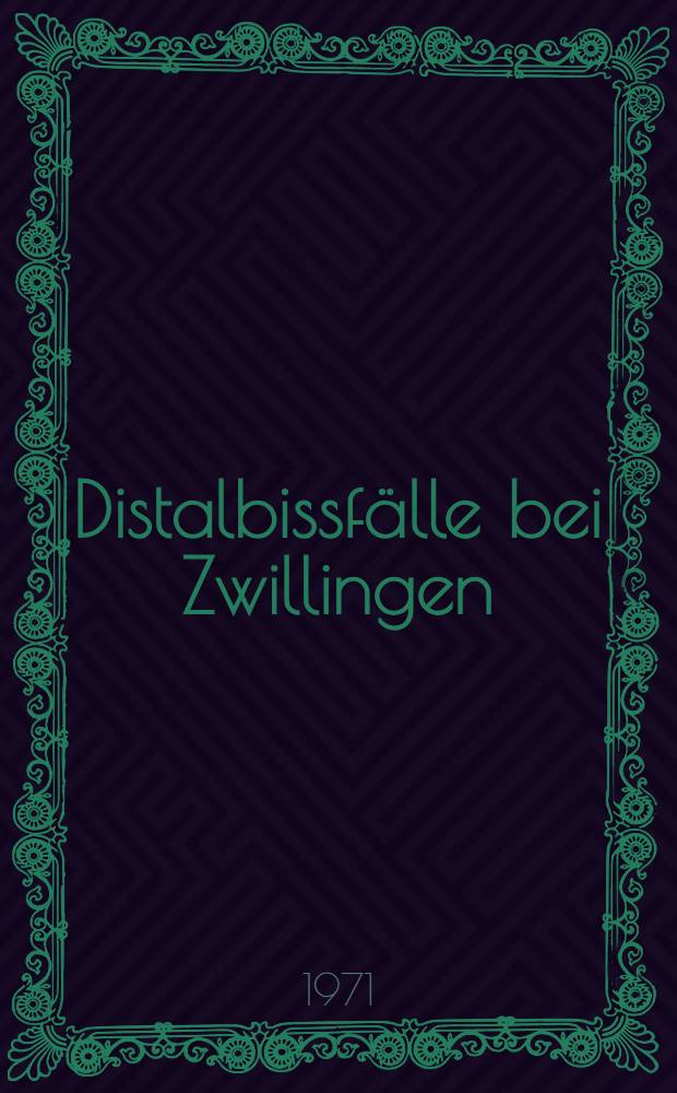 Distalbissfälle bei Zwillingen : Inaug.-Diss. ... der ... Med. Fak. der ... Univ. zu Bonn
