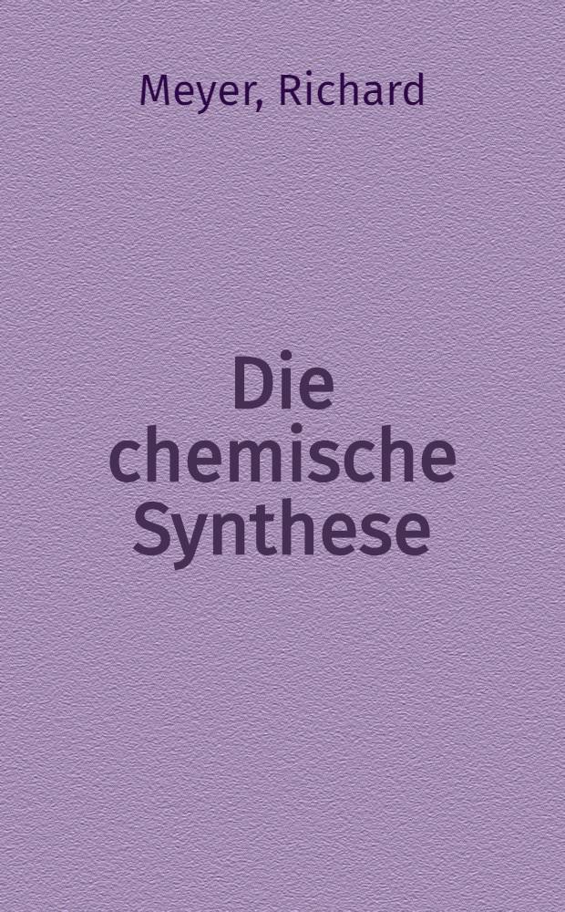 Die chemische Synthese : Ihre Bedeutung für die Wissenschaft und das Leben
