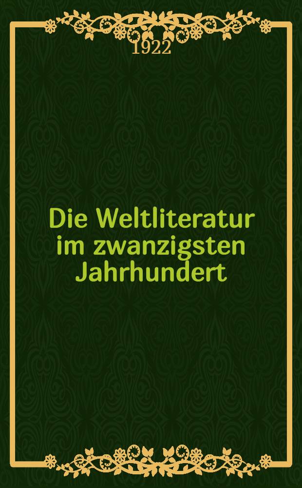 Die Weltliteratur im zwanzigsten Jahrhundert : Vom deutschen Standpunkt aus betrachtet