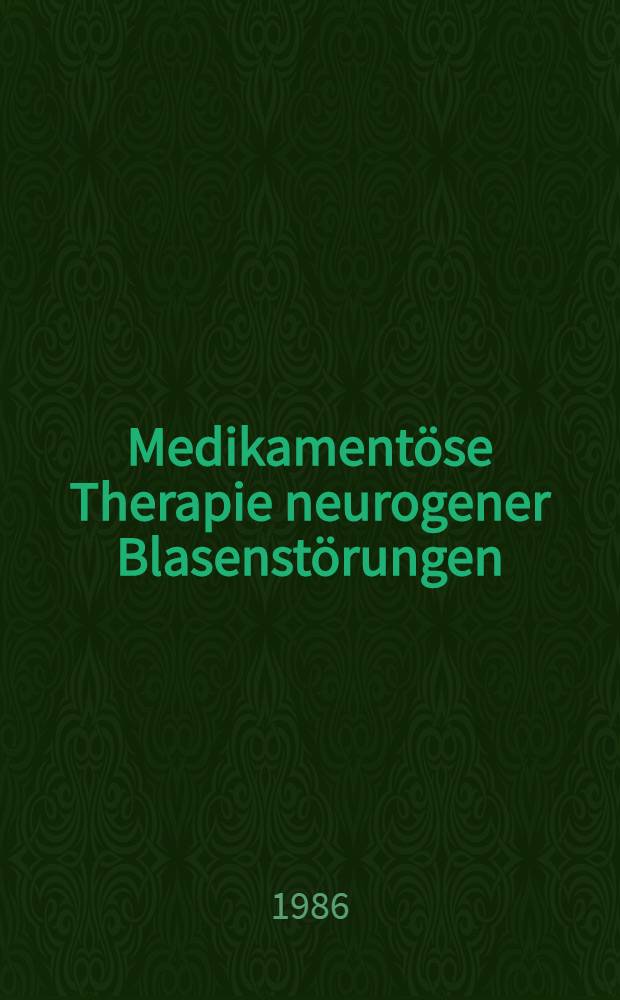 Medikamentöse Therapie neurogener Blasenstörungen : Retrospektive Studie über 32 urodynamisch unters. Patienten : Diss