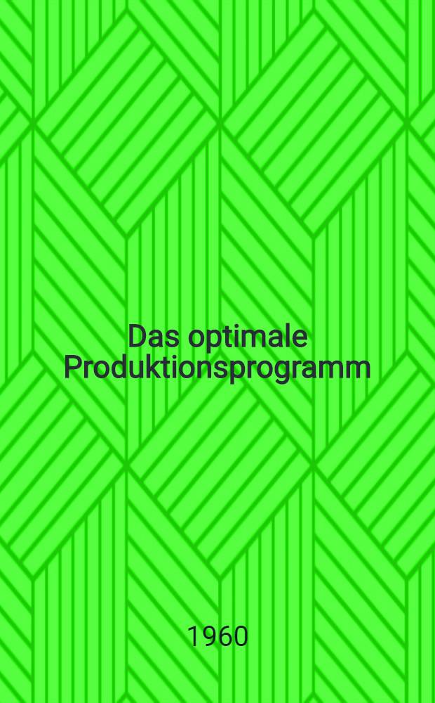 Das optimale Produktionsprogramm : Inaug.-Diss. zur Erlangung des Doktorgrades der ... Univ. zu Köln