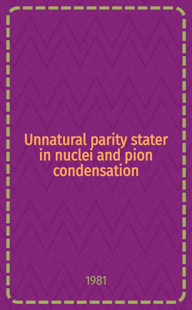 Unnatural parity stater in nuclei and pion condensation
