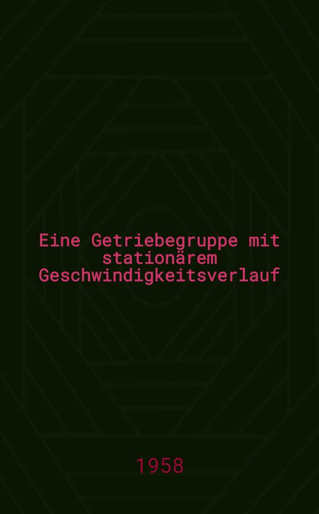 Eine Getriebegruppe mit stationärem Geschwindigkeitsverlauf