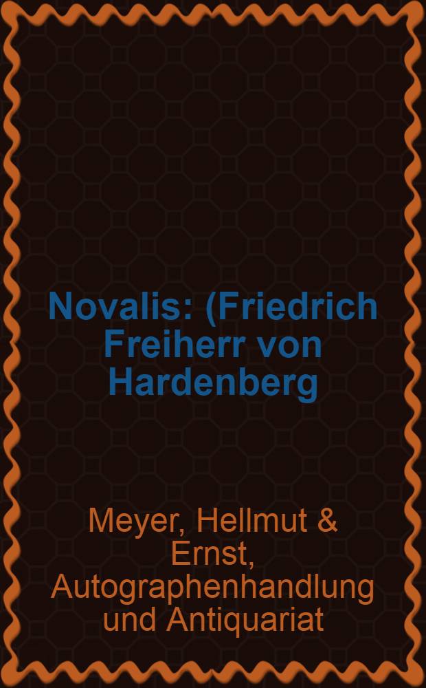 Novalis : (Friedrich Freiherr von Hardenberg) : Der handschriftliche Nachlaß des Dichters ... : Versteigerung im Deutschen Lyceum Club, Berlin ... Dezember 1930 ..