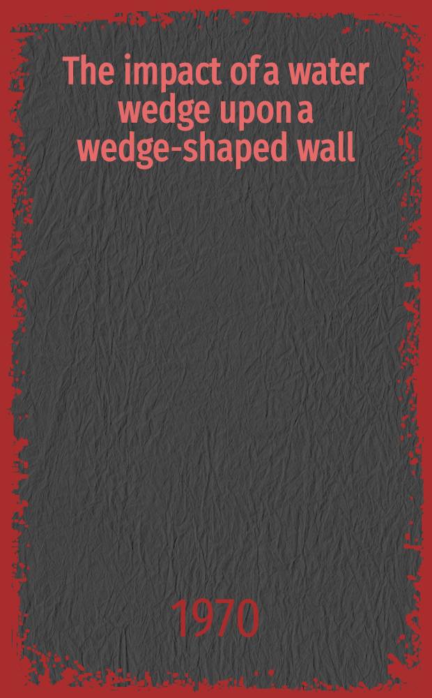 The impact of a water wedge upon a wedge-shaped wall