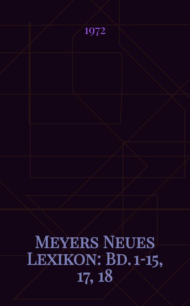 Meyers Neues Lexikon : Bd. 1-15, 17, 18