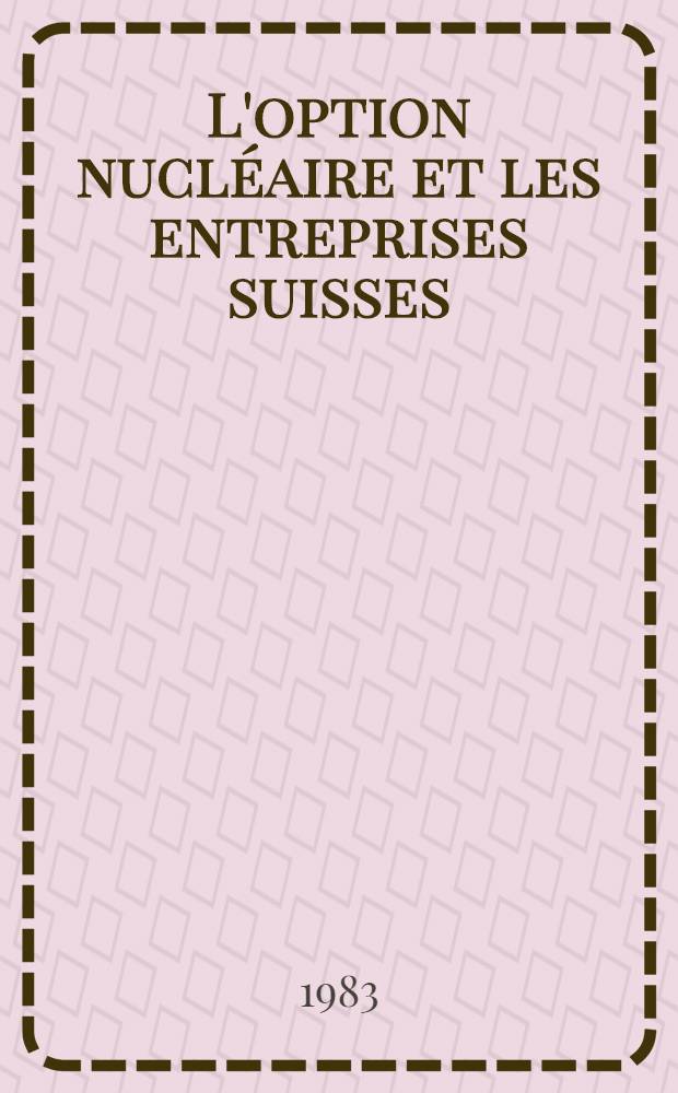 L'option nucléaire et les entreprises suisses : Thèse