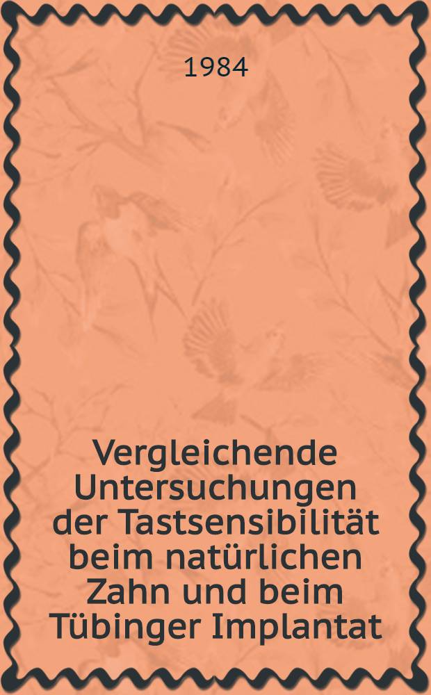 Vergleichende Untersuchungen der Tastsensibilität beim natürlichen Zahn und beim Tübinger Implantat : Inaug.-Diss