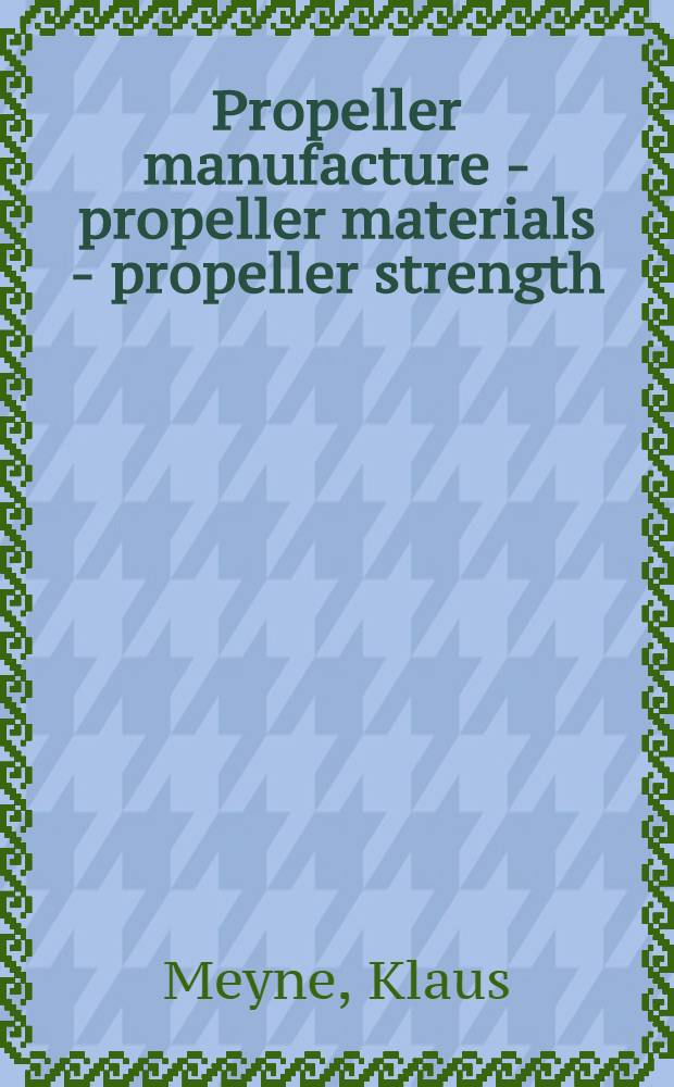 Propeller manufacture - propeller materials - propeller strength