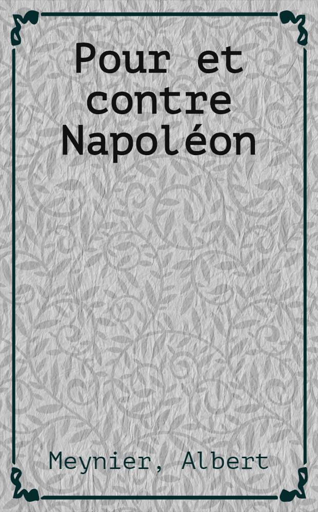 ... Pour et contre Napoléon : Le procès historique de empereur