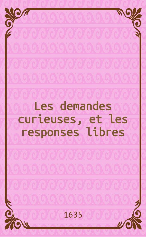 Les demandes curieuses, et les responses libres