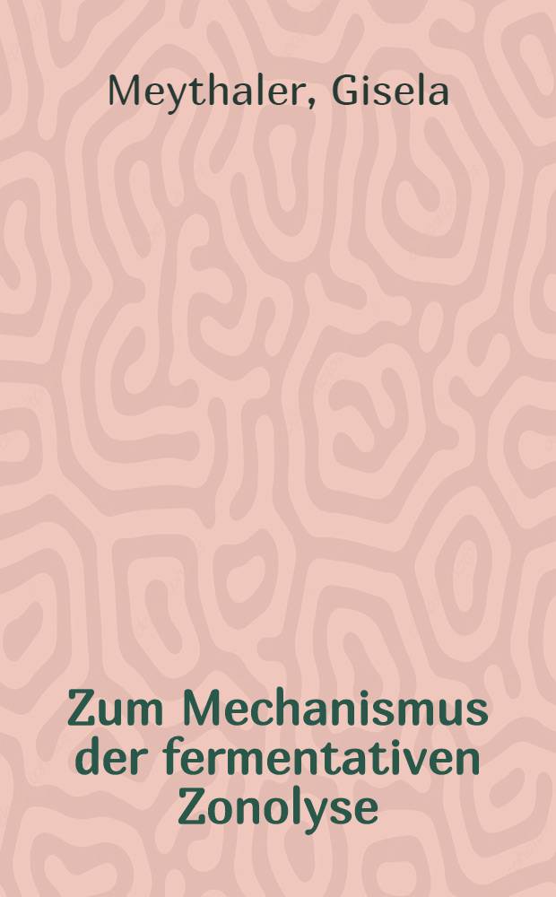 Zum Mechanismus der fermentativen Zonolyse : Inaug.-Diss. ... der ... Univ. zu Erlangen