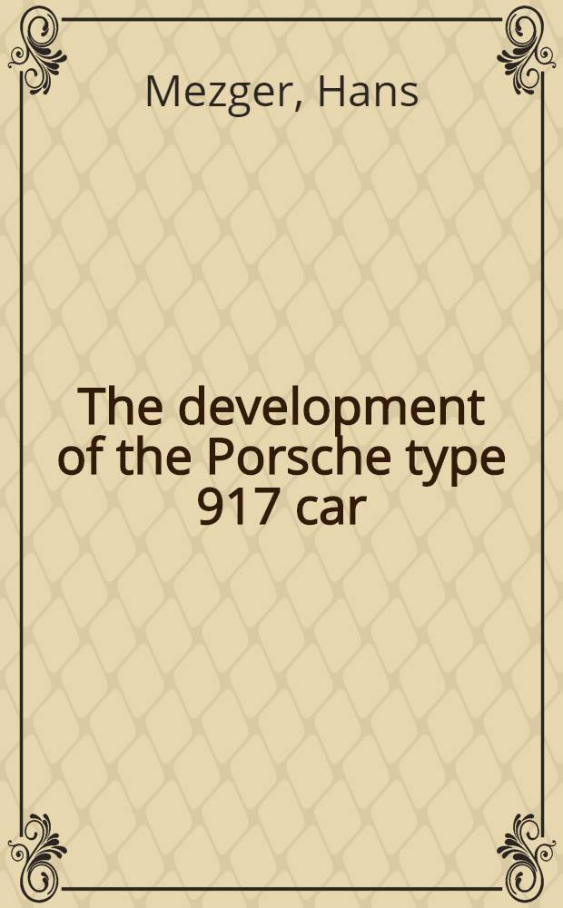 The development of the Porsche type 917 car