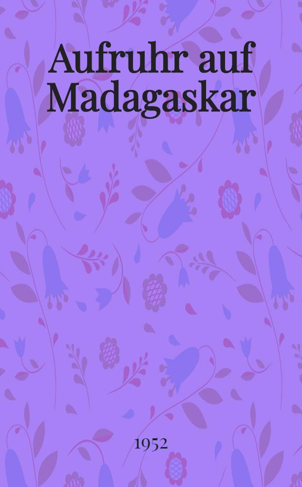 Aufruhr auf Madagaskar : Mit 8 ganzseitigen