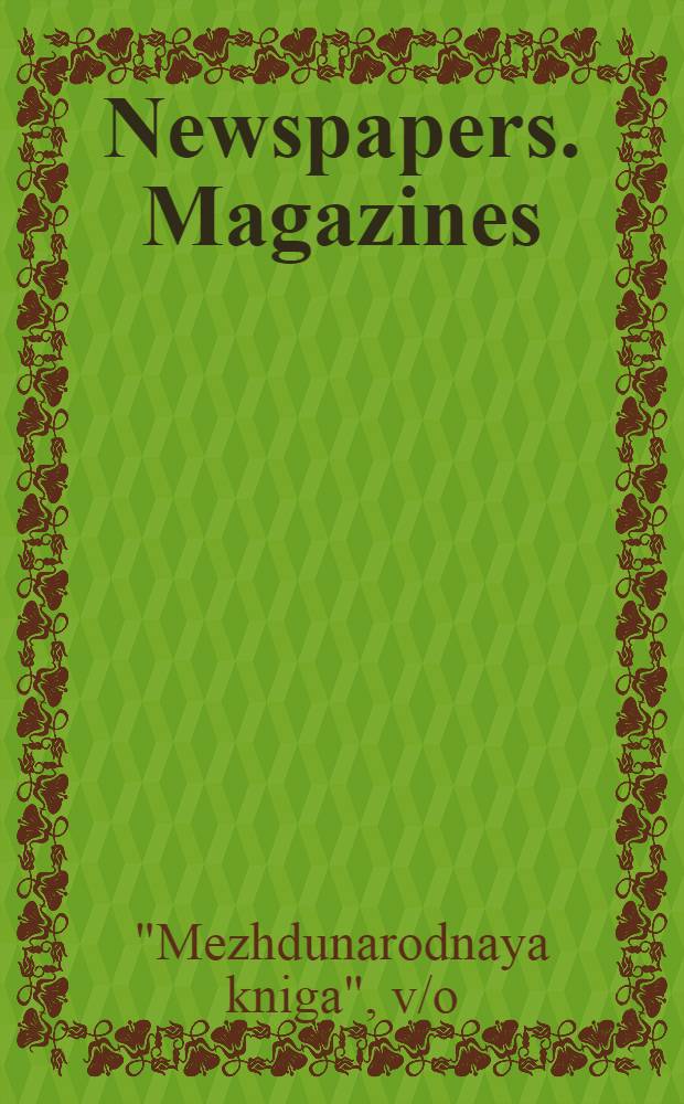 ... Newspapers. [Magazines] : (Complete catalogue mailed on request)