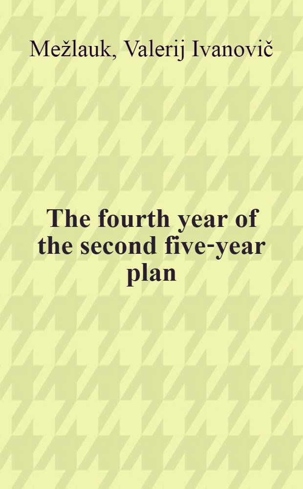 The fourth year of the second five-year plan : Report delivered January 11, 1936