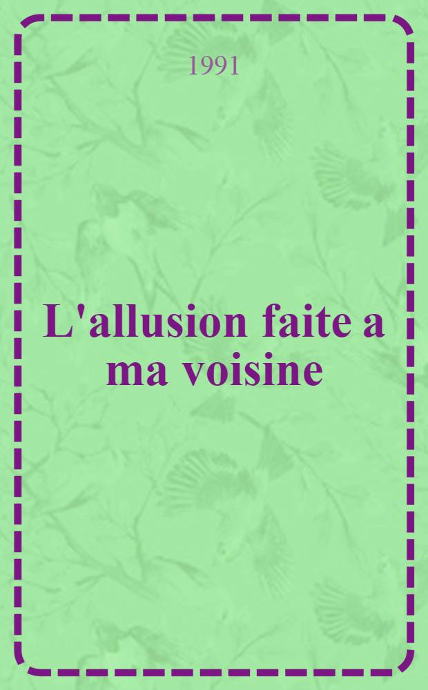 L'allusion faite a ma voisine : Choix d'expressions imagées du parler alg. et autres "expressions popul."