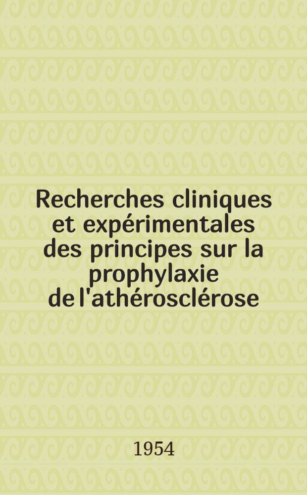 Recherches cliniques et expérimentales des principes sur la prophylaxie de l'athérosclérose : Journées médicales de France et de l'Union Française. Paris, 1954