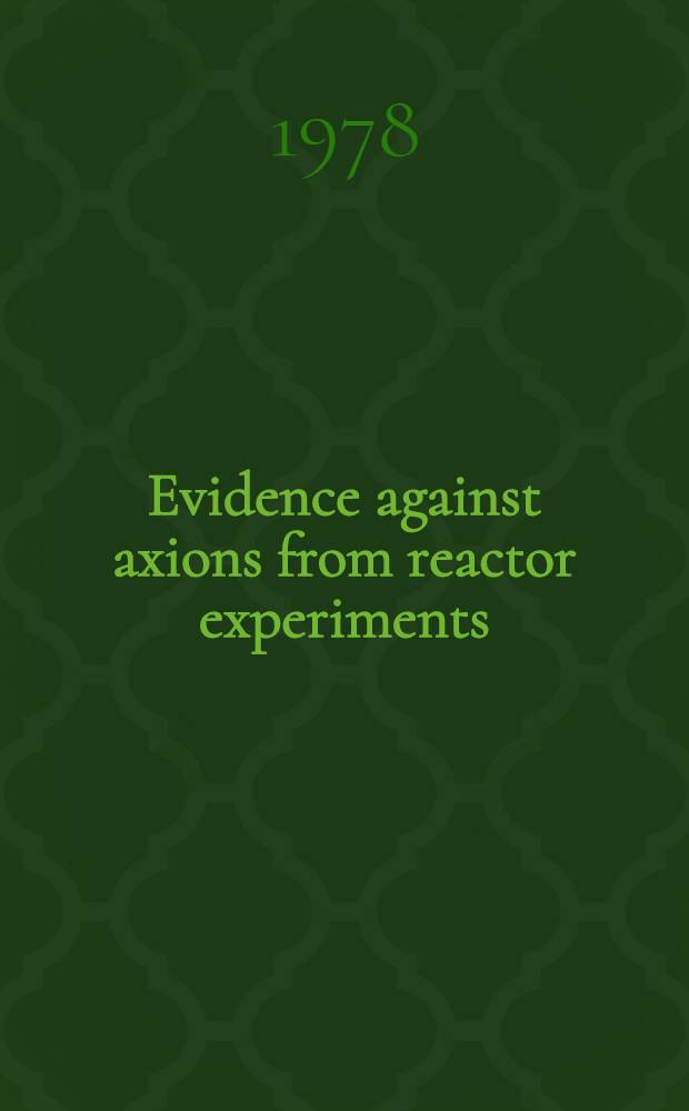 Evidence against axions from reactor experiments