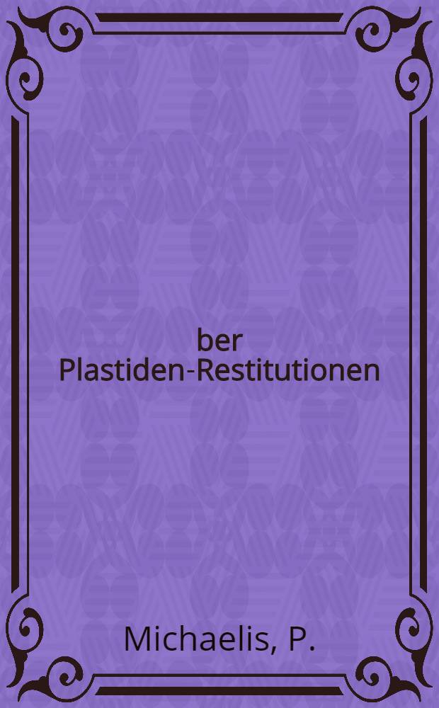 Über Plastiden-Restitutionen : (Rückmutationen)
