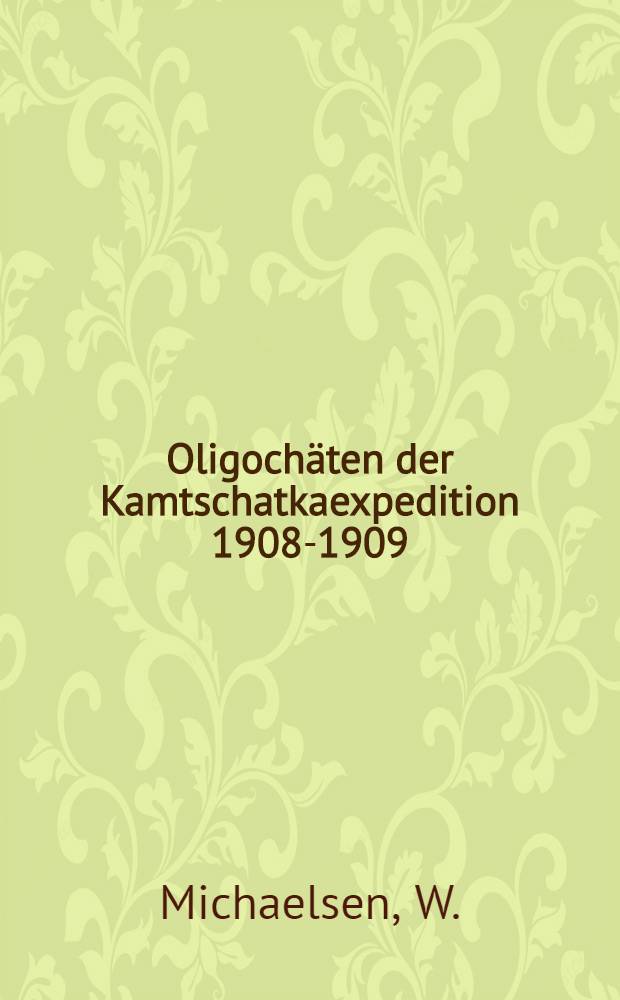 Oligochäten der Kamtschatkaexpedition 1908-1909