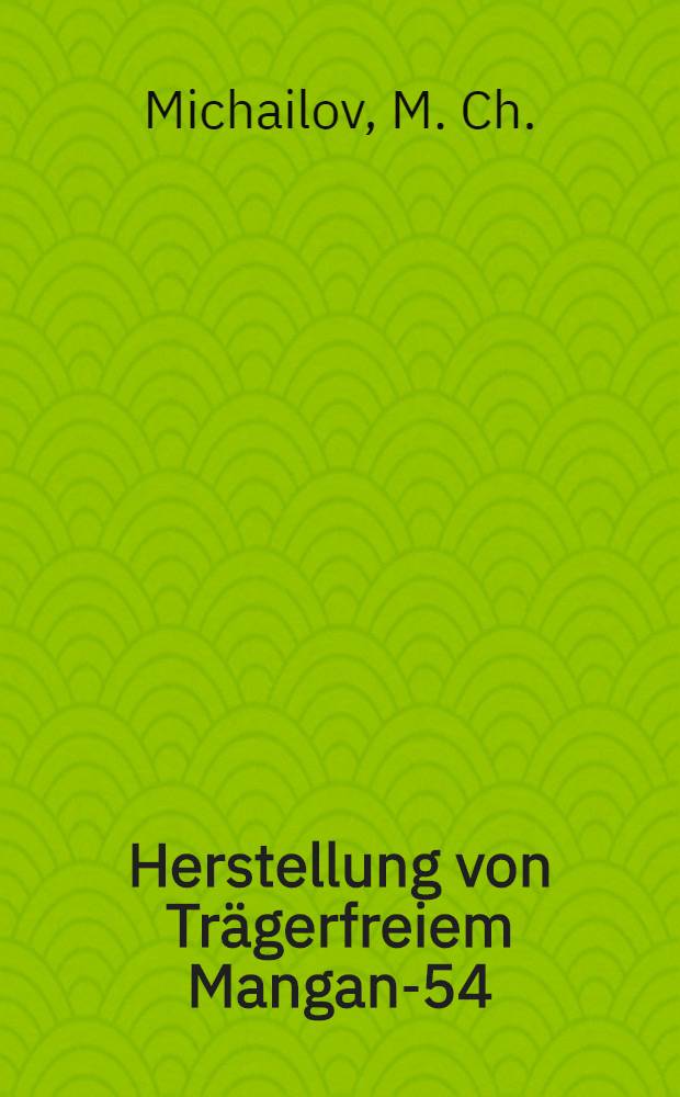 Herstellung von Trägerfreiem Mangan-54