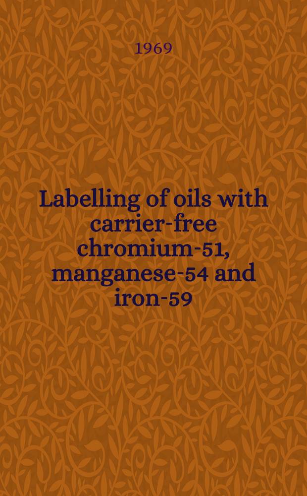 Labelling of oils with carrier-free chromium-51, manganese-54 and iron-59
