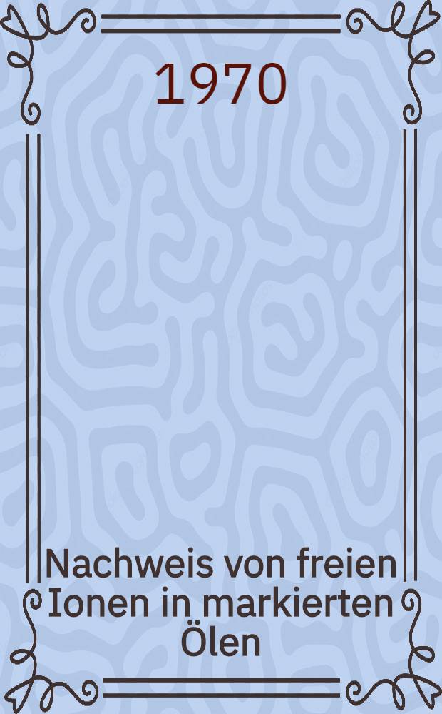 Nachweis von freien Ionen in markierten Ölen