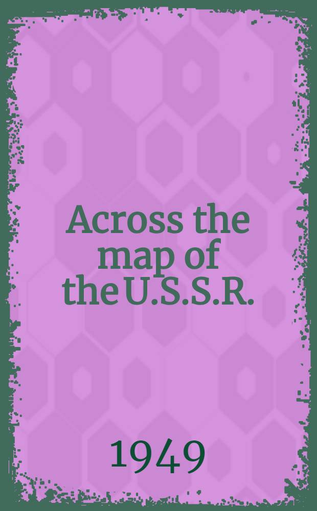 Across the map of the U.S.S.R.