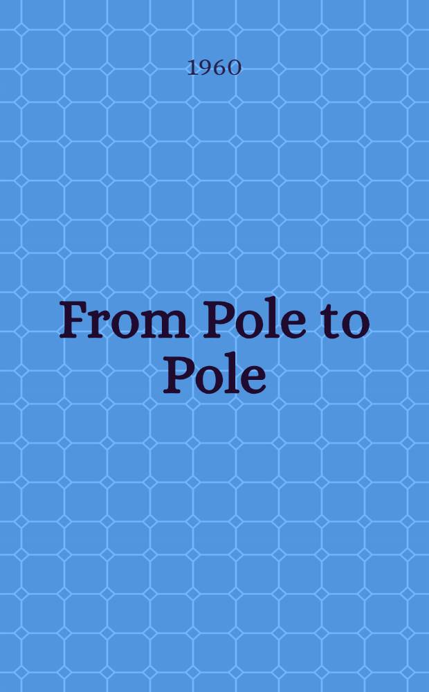 From Pole to Pole
