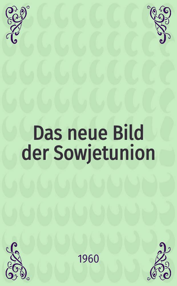 Das neue Bild der Sowjetunion : Ein wirtschaftsgeographischer Abriss