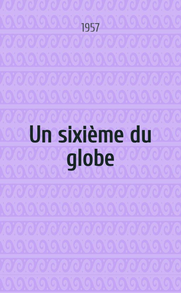 Un sixième du globe