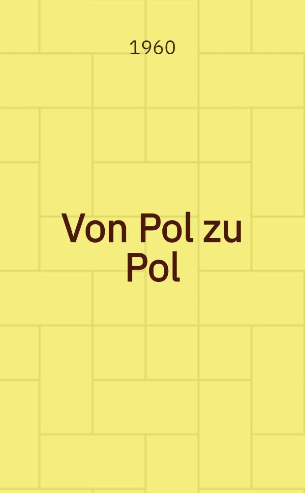 Von Pol zu Pol