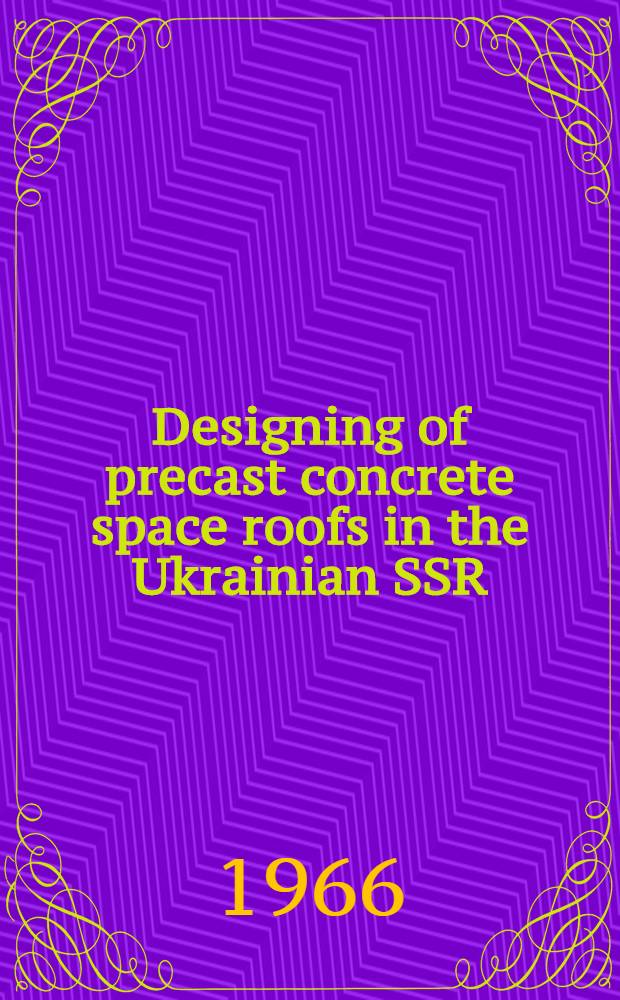 Designing of precast concrete space roofs in the Ukrainian SSR