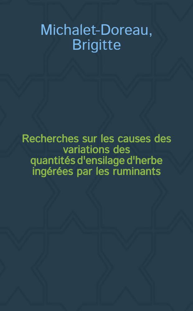Recherches sur les causes des variations des quantités d'ensilage d'herbe ingérées par les ruminants : Thèse