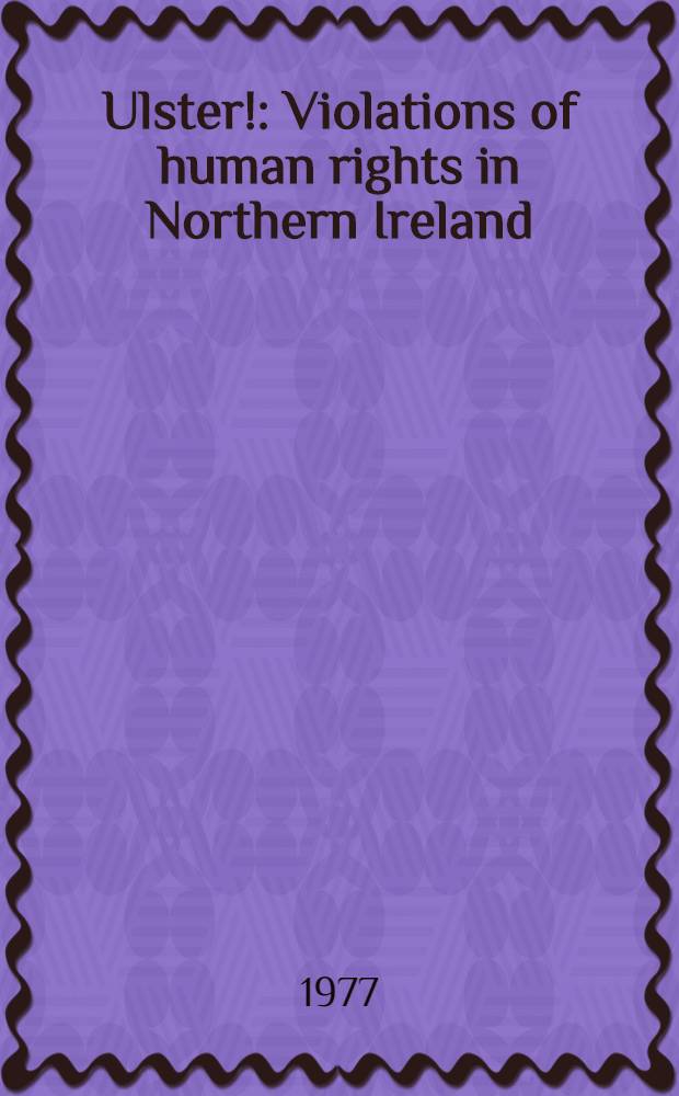 Ulster! : Violations of human rights in Northern Ireland
