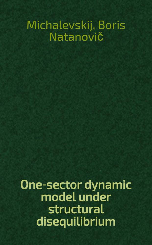 One-sector dynamic model under structural disequilibrium