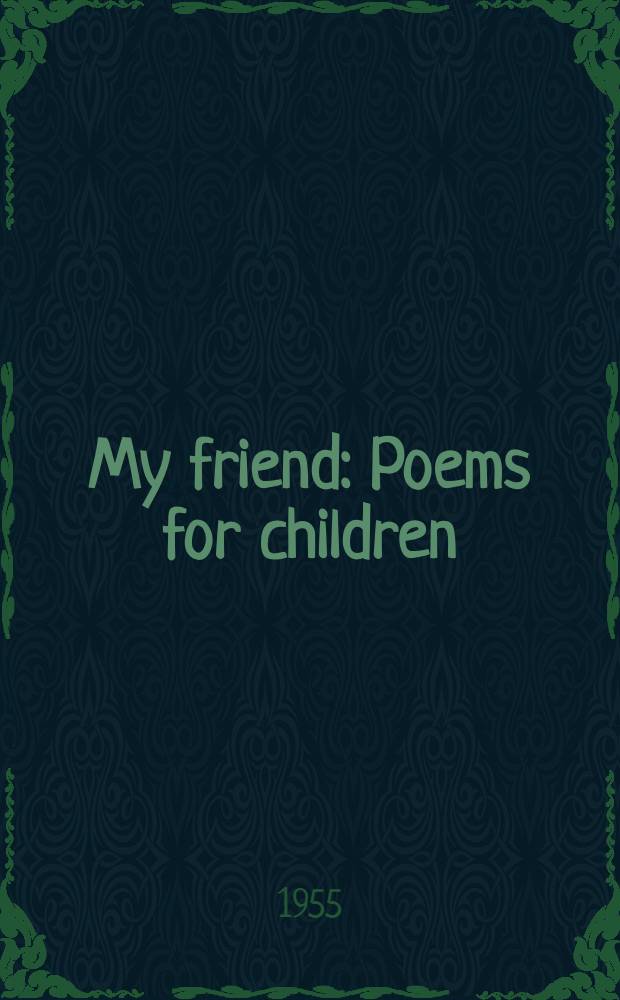 My friend : Poems for children