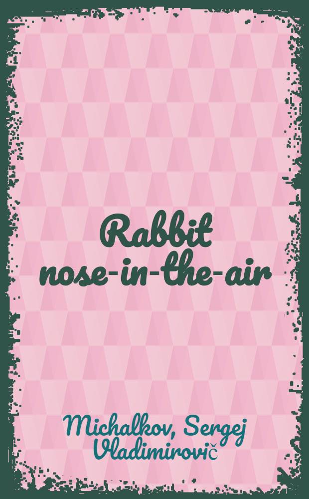 Rabbit nose-in-the-air : A fairy-tale in two acts and a prologue