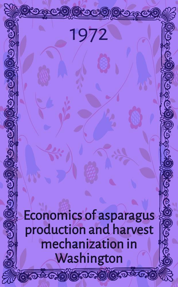 Economics of asparagus production and harvest mechanization in Washington