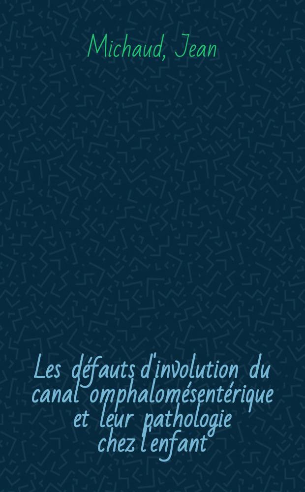 Les défauts d'involution du canal omphalomésentérique et leur pathologie chez l'enfant : À propos de 60 observations : Thèse ..