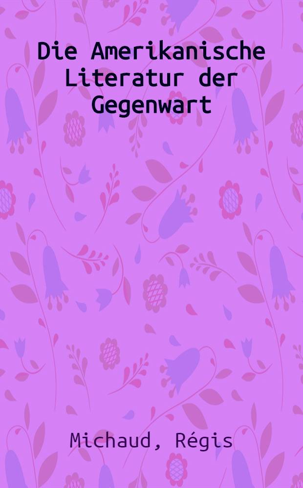 Die Amerikanische Literatur der Gegenwart