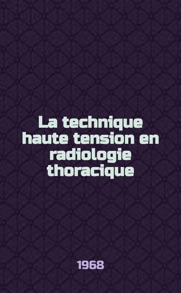 La technique haute tension en radiologie thoracique : Thèse ..