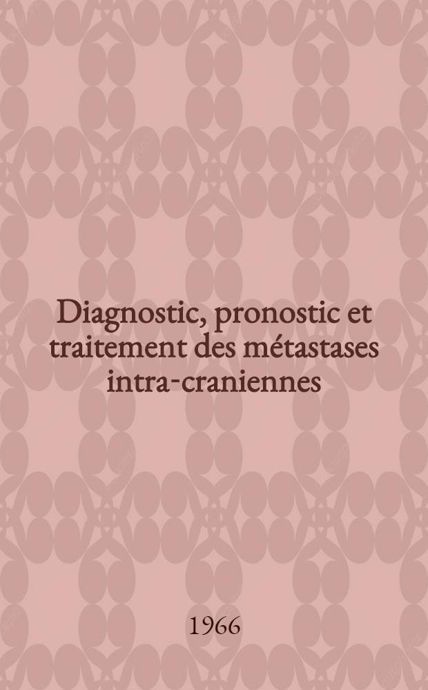 Diagnostic, pronostic et traitement des métastases intra-craniennes : À propos de 200 observations : Thèse ..